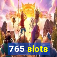 765 slots